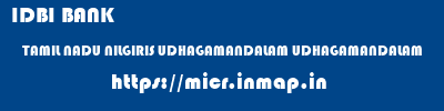 IDBI BANK  TAMIL NADU NILGIRIS UDHAGAMANDALAM UDHAGAMANDALAM  micr code